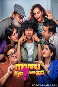 Mannu Kya Karegga (2025) Hindi Movie